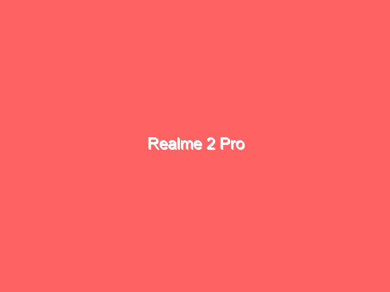 How to Flash Realme 2 Pro Android phone - Easy and Working methods