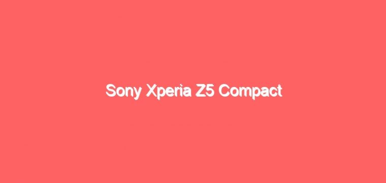 Sony Xperia Z5 Compact Flashing Guide With Sp Flash Tool Flashifyit